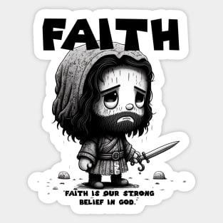 Faith is our strong belief in God Sticker